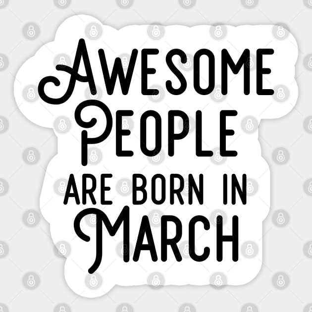 Awesome People Are Born In March (Black Text) Sticker by inotyler